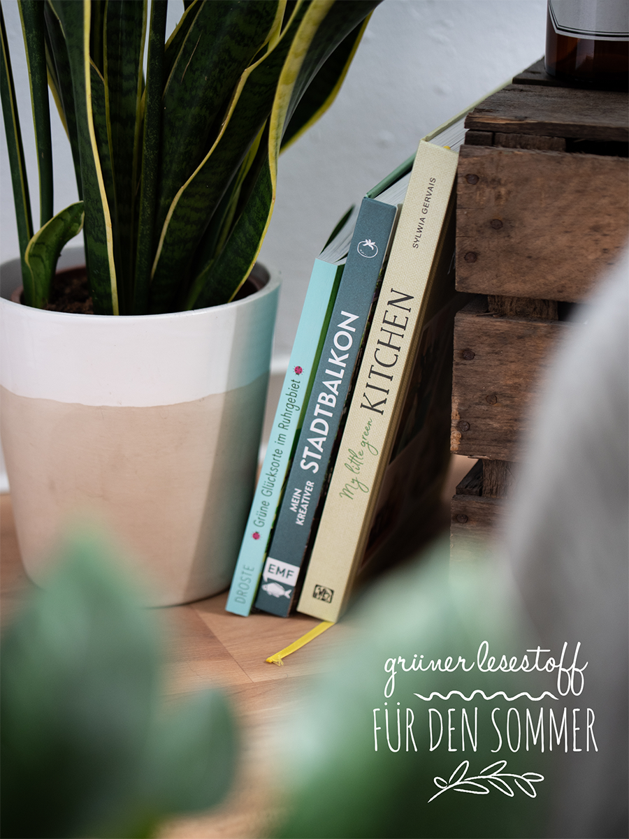 Lesetipps: 3 Bücher für Green Living, Leben mit Pflanzen, Natur und vegane Rezepte